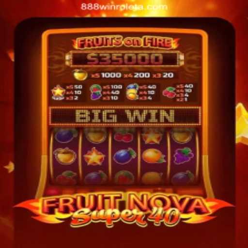 Exploring the World of FruitNovaSuper40: A Fresh Experience with 888Win
